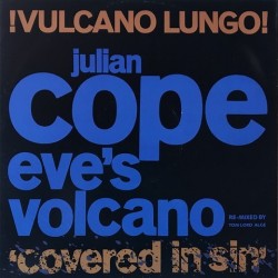 Julian Cope - Eve's Volcano 'Covered In Sin' 12 ISX 318