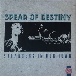 Spear of destiny - Strangers In Our Town TENT 148