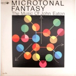 John Eaton - MIcrotonal Fantasy DL 710154