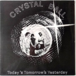 Crystal Ball - Today's Tomorrow's Yesterday TSB 512