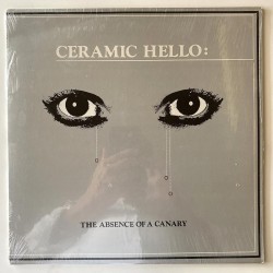 Ceramic Hello - The Absence of a Canary Man LP 1