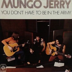 Mungo Jerry - You don't have to be in the army 85800