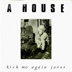 A House - Kick me again jesus ARIPT1