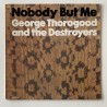 George Throgood and the Destroyers - Nobody but me SPRO-9811