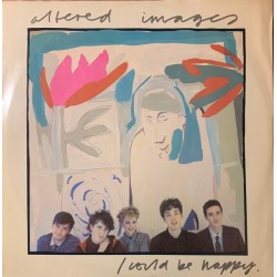 Altered Images - I Could Be Happy A 13-1834