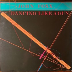 John Foxx  - Dancing Like A Gun VS 459-12