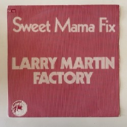 Larry Martin Factory - Sweet Mama Fix ISE 113