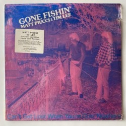 Gone Fishing ‘ Matt Piucci & Tim Lee - Can’t get lost when you’re goin nowhere 72126-1