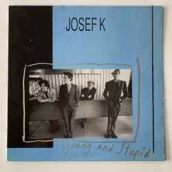 Josef K - Young and Stupid Edition 87-6