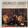 Mungo Jerry - You don’t have to be in the Army 85.800 - I
