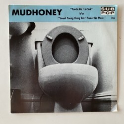 Mudhoney - Touch me I’m sick SP18