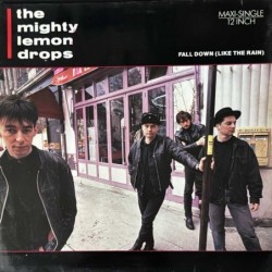 Mighty Lemon Drops - Fall Down (Like The Rain) 609 959