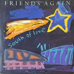 Friends Again  - South Of Love  MERX 177