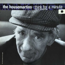 Housemartins - Think For A Minute (New Version) 608 584