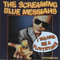 Screaming Blue Messiahs - I Wanna Be A Flintstone (Extended Mix) YZ166T