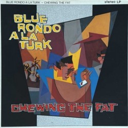 Blue Rondo À La Turk - Chewing The Fat V2240