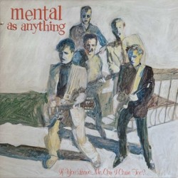 Mental As Anything - If You Leave Me