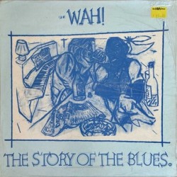 Wah! - The Story Of The Blues JF1 T