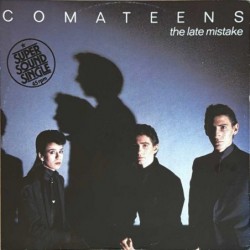 Comateens - The Late Mistake 6.20203