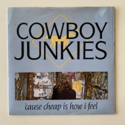 Cowboy Junkies  - Cause cheap is how I feel PB49267