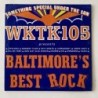 Various Artists - Baltimore’s Best Rock WKTK-1