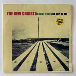 New Christs - On Top of Me / Groovy Times 7144