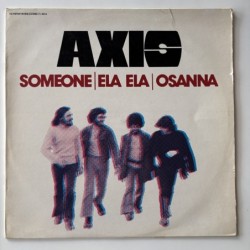 Axis  - Someone / Ela Ela/ Osanna S-26.154