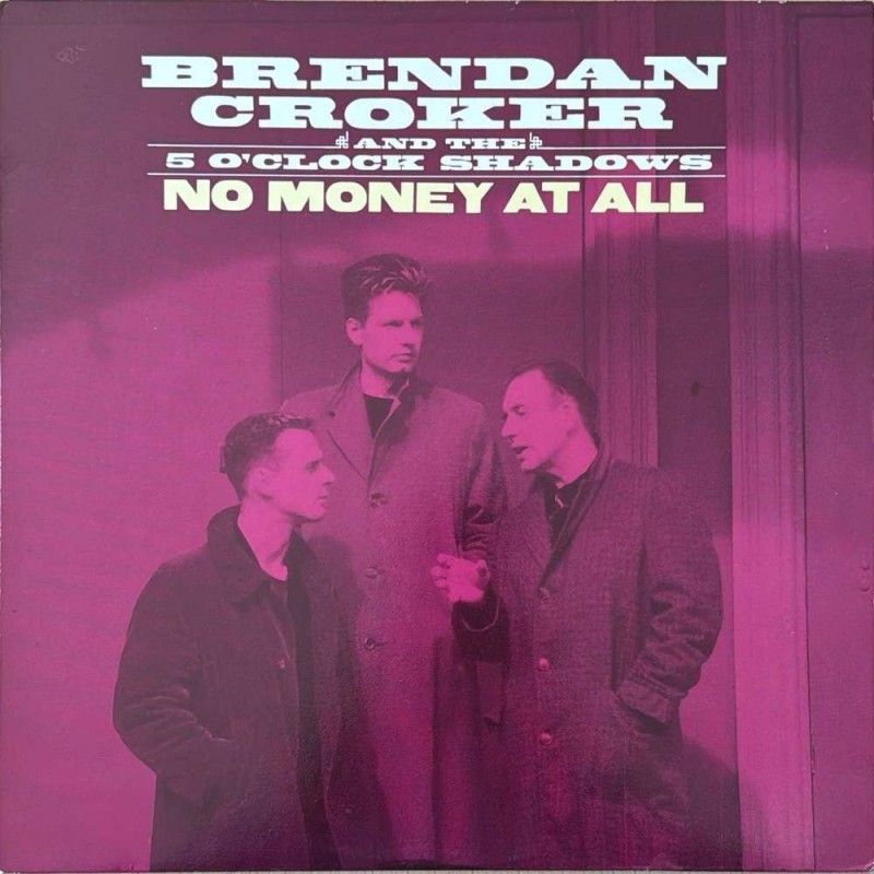 Brendan Croker And The 5 O'Clock Shadows - No Money At All ORE T 8