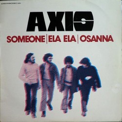 Axis - Someone / Ela Ela / Osanna S-26.154