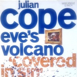 Julian Cope - Eve's Volcano 'Covered In Sin' 609 003