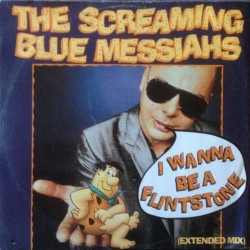Screaming blue messiahs - I Wanna Be A Flintstone (Extended Mix) YZ166T