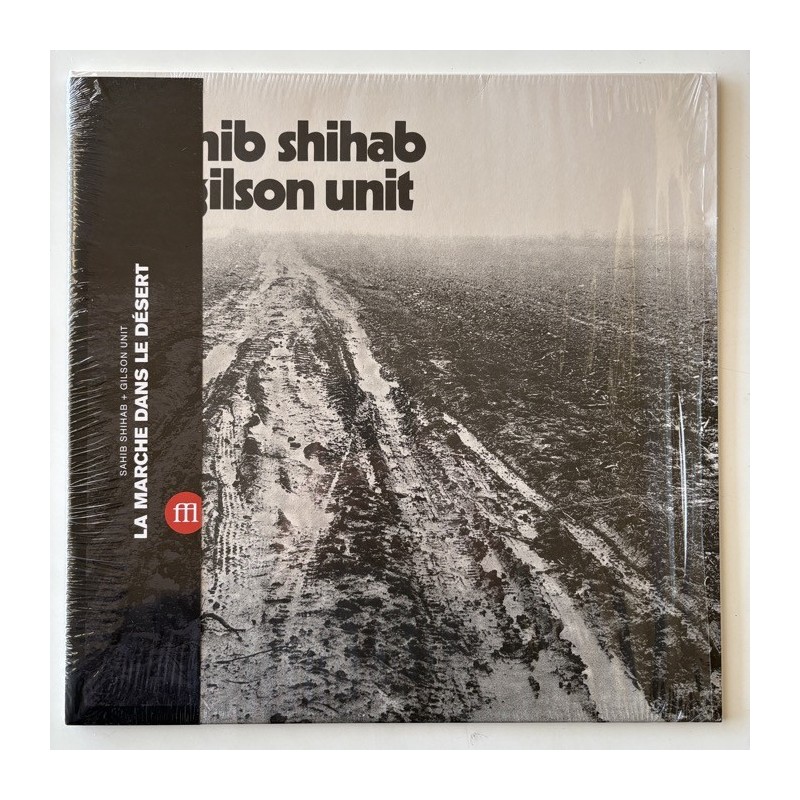 Sahib Shihab Gilson Unit - La Marche dans le Desert FFL065