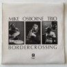 Mike Osborne Trio - Border Crossing OG 300