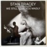Stan Tracey - We still Love you madly MOLE 13