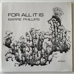 Barre Phillips - For All it is 60 003 ST