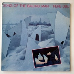 Pere Ubu - Song of the Bailing Man ROUGH 33