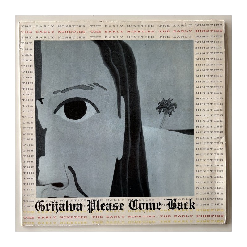 Grijalva Please come Back - The Early Nineties FM001