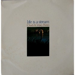 Chuck & Mary Perrin - Life is a stream SLT-1
